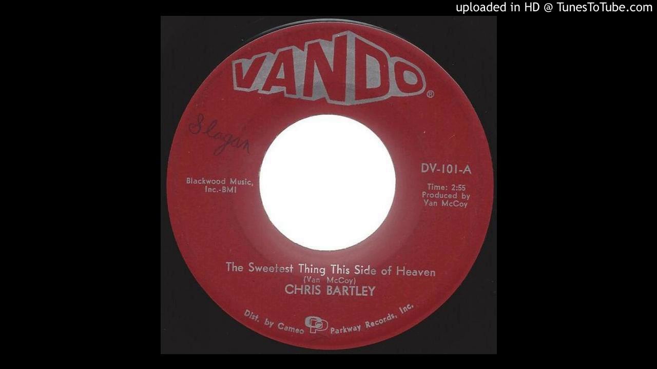 Chris Bartley - The Sweetest Thing This Side of Heaven - 1967 Northern Soul on Vando label