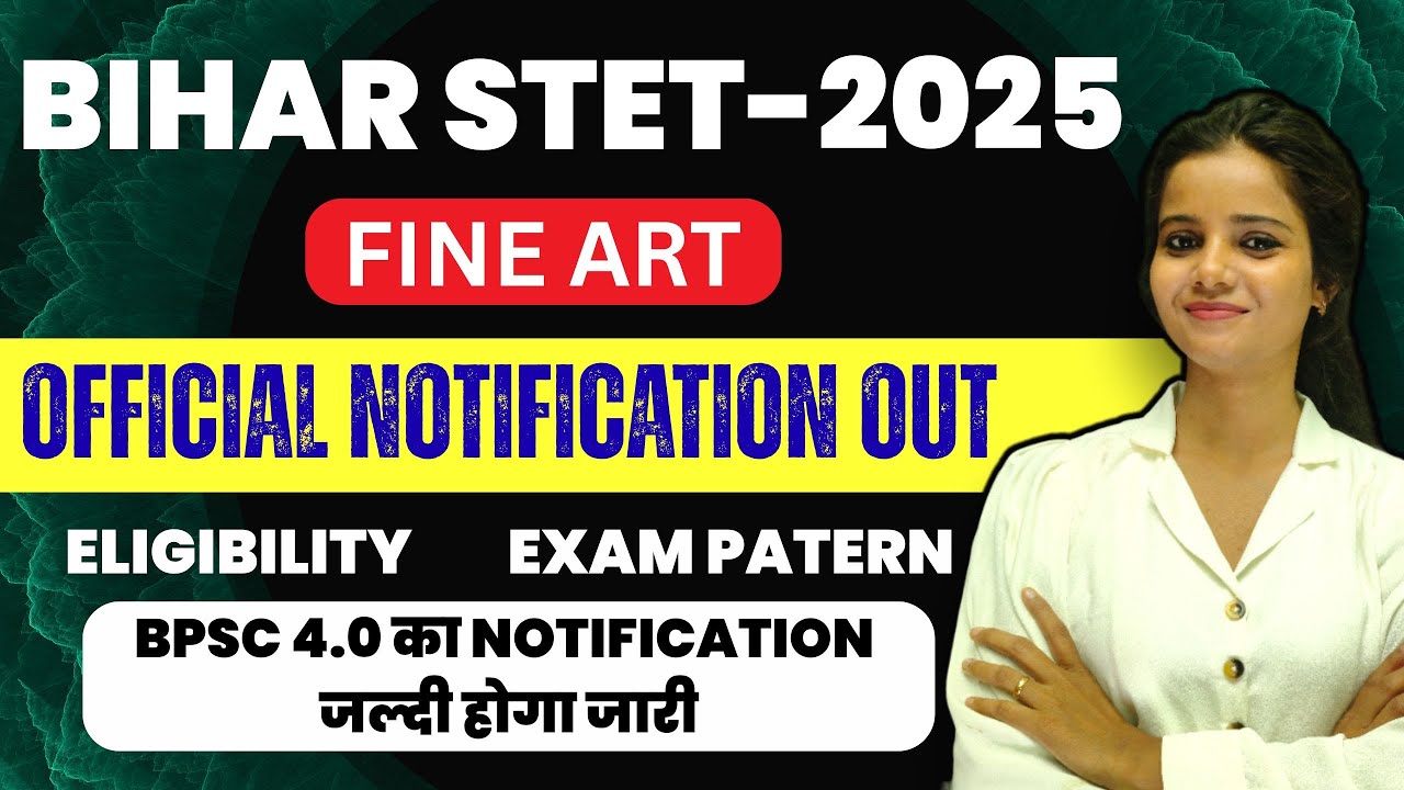 BIHAR STET FINE ART- 2025|| OFFICIAL NOTIFICATION OUT || #bpsc_kala #bihar_stet2025 #bpsc_tre4 #ART