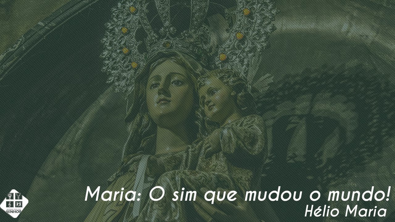 Hélio Maria - Maria: O sim que mudou o mundo!