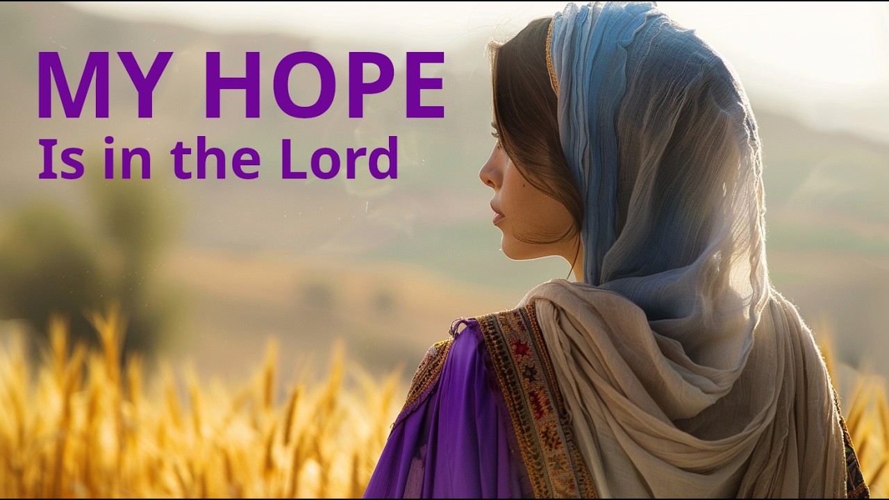 My Hope Is in the Lord | Sacred Hymn of Trust