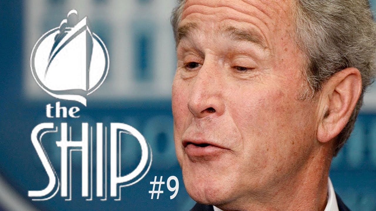 BUSH VS. THE WORLD (The Ship w/ Friends)