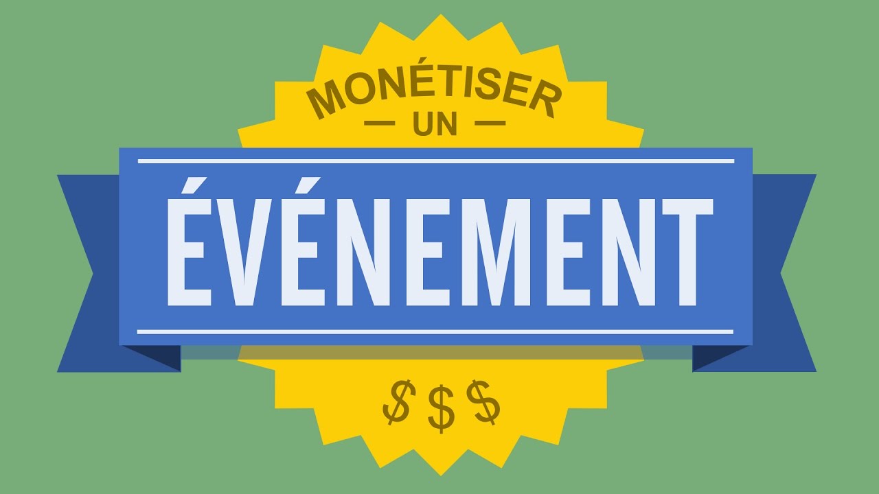 MARKETING ÉVÉNEMENTIEL: MONÉTISER UN ÉVÉNEMENT