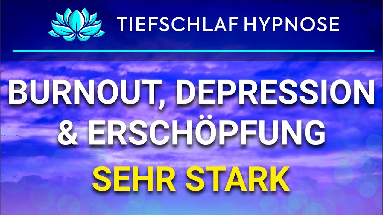 Tiefschlaf Hypnose bei Burnout, Depression & Ersch&ouml;pfung | Angst Loslassen K&ouml;nnen | Ohne R&uuml;ckholung!