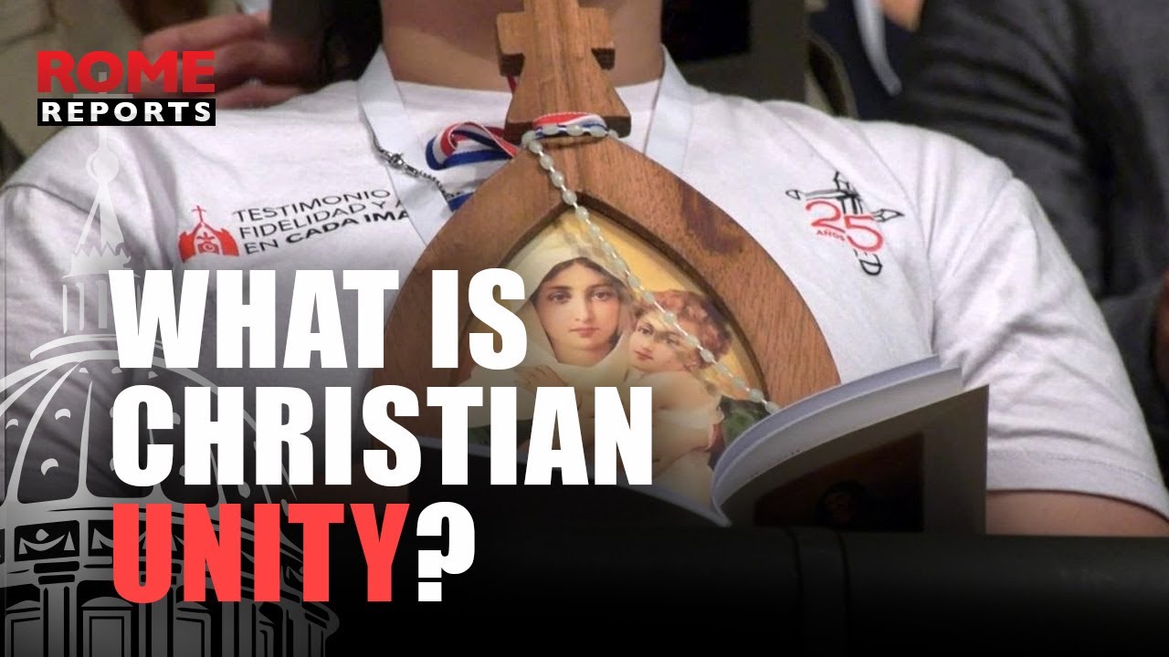 The Week of PRAYER for CHRISTIAN UNITY and the meaning of &ldquo;Christian unity&rdquo;