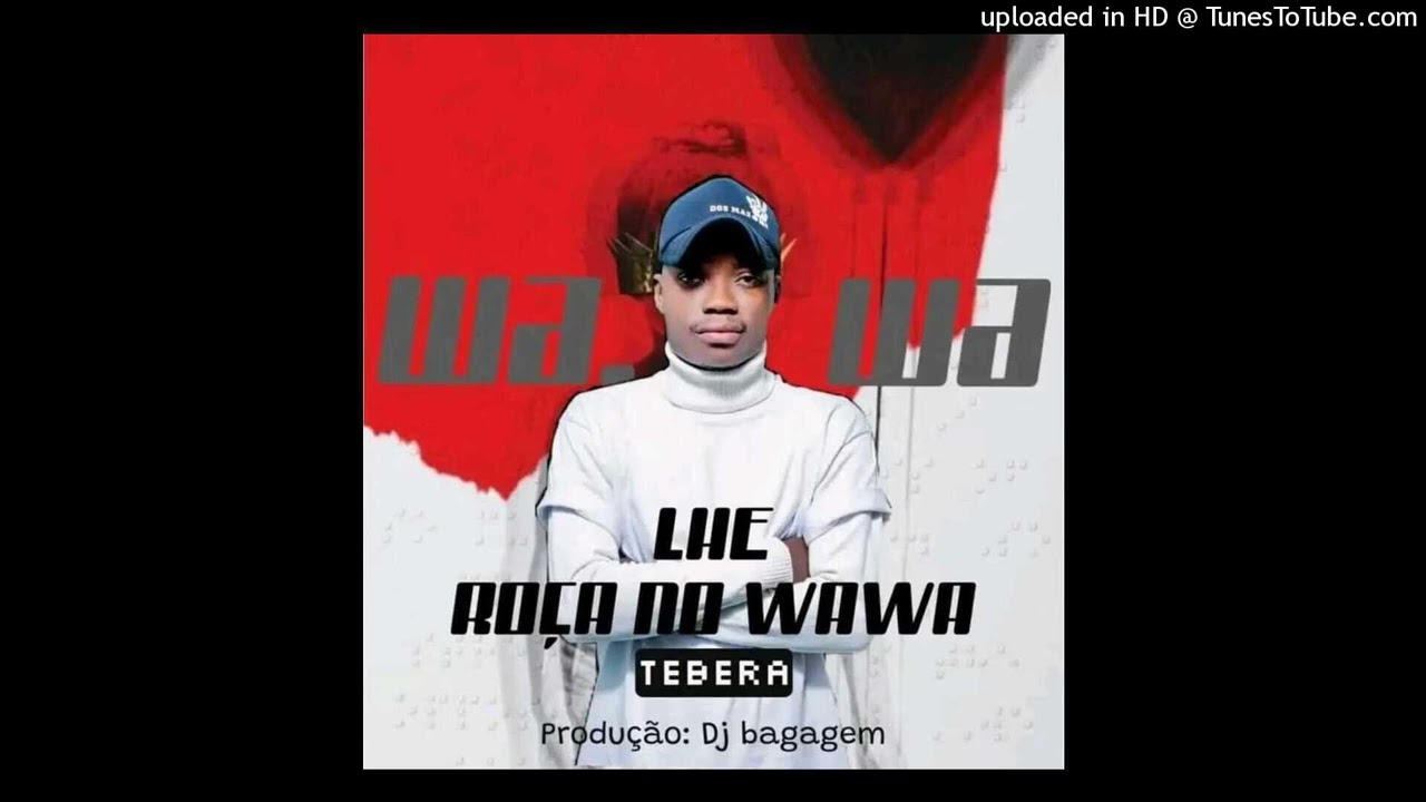 Tebera - Lhe Roca no Wawa