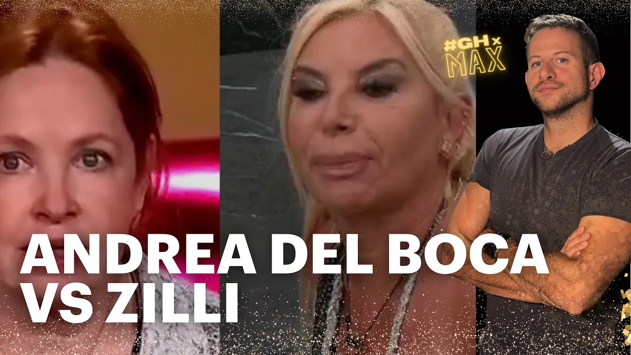 GUERRA DE DIVAS: ZILLI NO SOPORTA A ANDREA DEL BOCA Y SE DIJERON TODO 🚨 | #GHxMAX 08-03-26