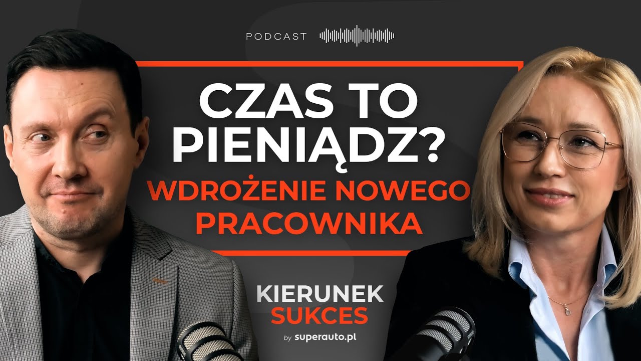 Onboarding pracownika w firmie. Jak zrobić to dobrze? #3 Kierunek Sukces Superauto.pl