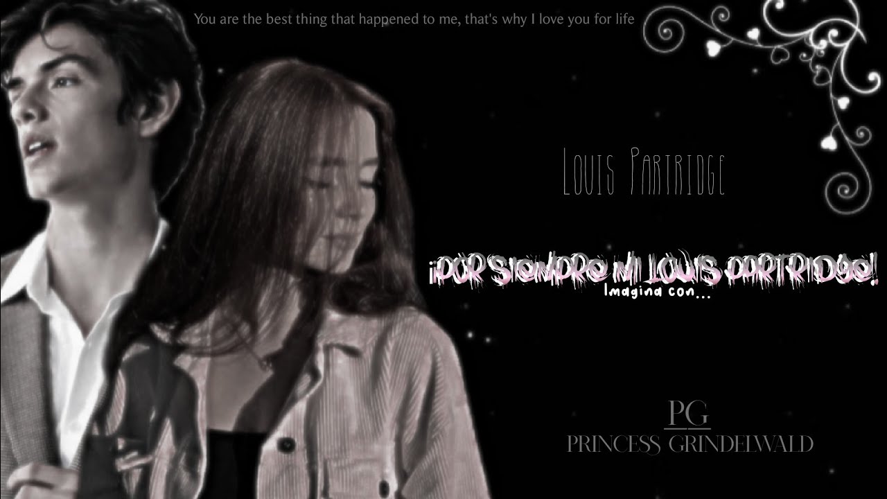 🥀¡𝐏𝐨𝐫 𝐒𝐢𝐞𝐦𝐩𝐫𝐞 𝐌𝐢 𝐋𝐨𝐮𝐢𝐬 𝐏𝐚𝐫𝐭𝐫𝐢𝐝𝐠𝐞!🥀 - 1/? - |𝘐𝘮𝘢𝘨𝘪𝘯𝘢 𝘊𝘰𝘯 𝘓𝘰𝘶𝘪𝘴 𝘗𝘢𝘳𝘵𝘳𝘪𝘥𝘨𝘦| - [𝙴𝚜𝚙𝚎𝚌𝚒𝚊𝚕 𝙲𝚞𝚖𝚙𝚕𝚎𝚊𝚗̃𝚘𝚜]