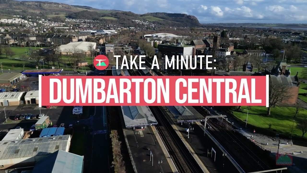 Take a Minute: Local Heritage - Dumbarton Central Station