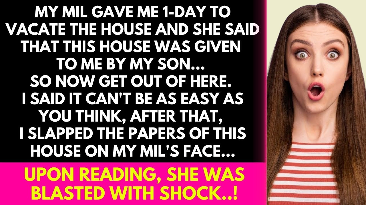 My MIL gave me 1-day to vacate the house. get out because My son handed this house over to me. but..