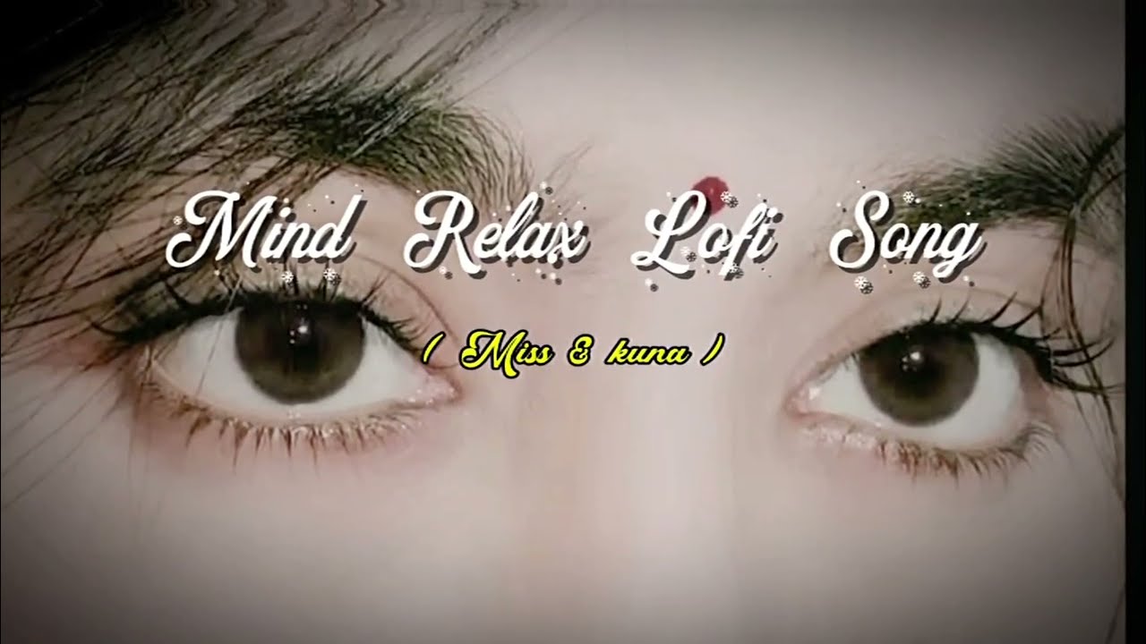 Mind Relaxlove Song 🥰 I Mind Relax lofi Mashup Mind  fresh Lofi 💞 part