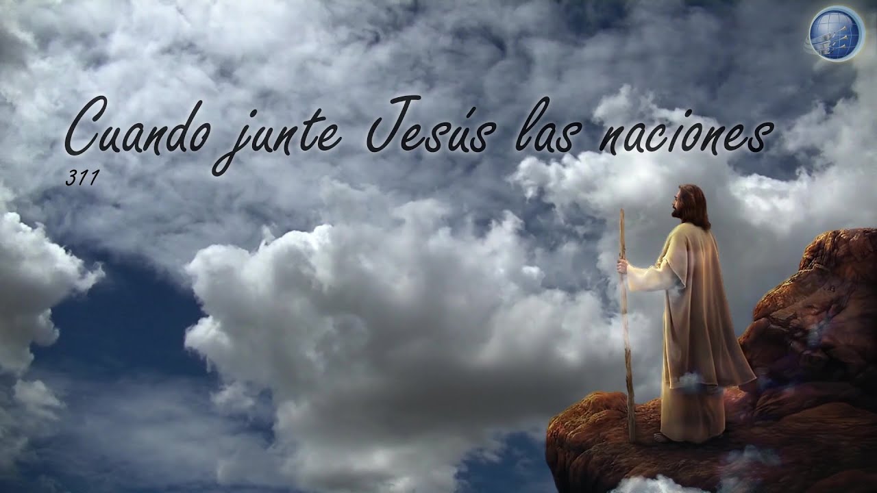 311. Cuando junte Jesús las naciones - Red ADvenir Himnos