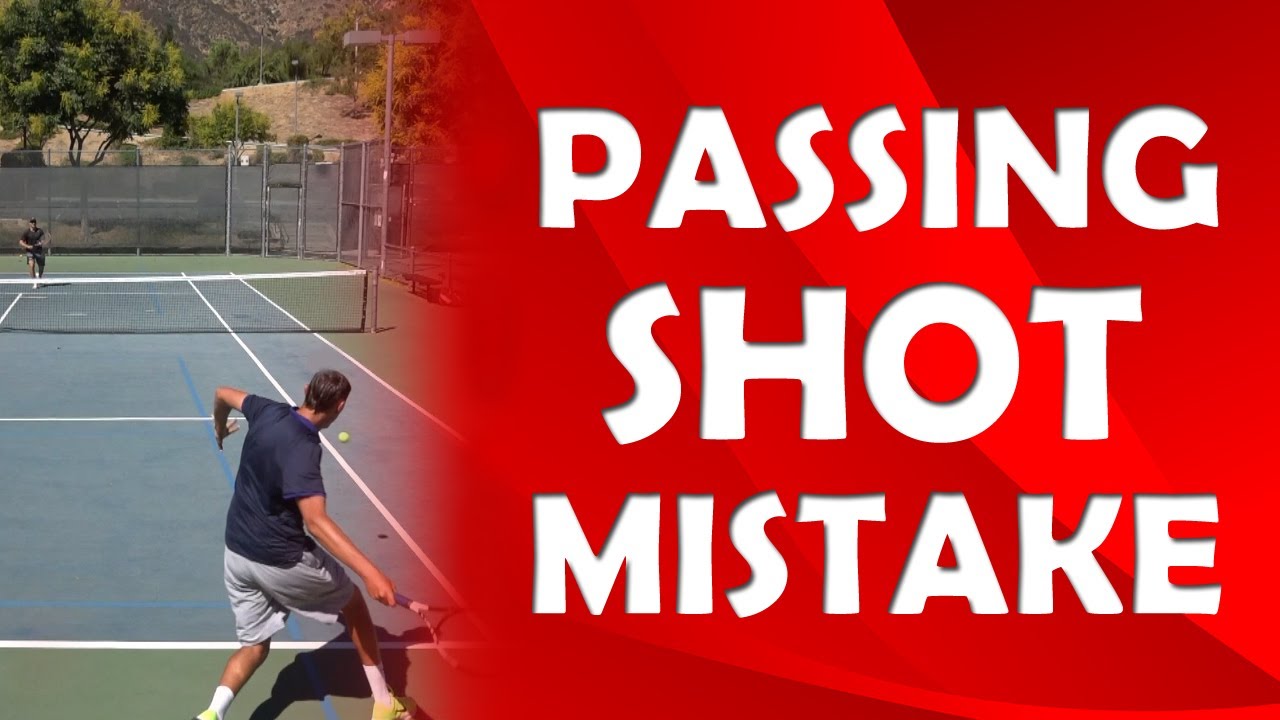 Common Passing Shot Mistake | PASSING SHOTS