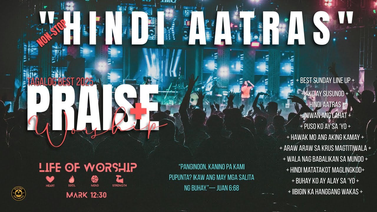 "Hindi Aatras" - Best Tagalog Praise and Worship | Church 2025 | Daily Devotion | Sunday Line-Up.