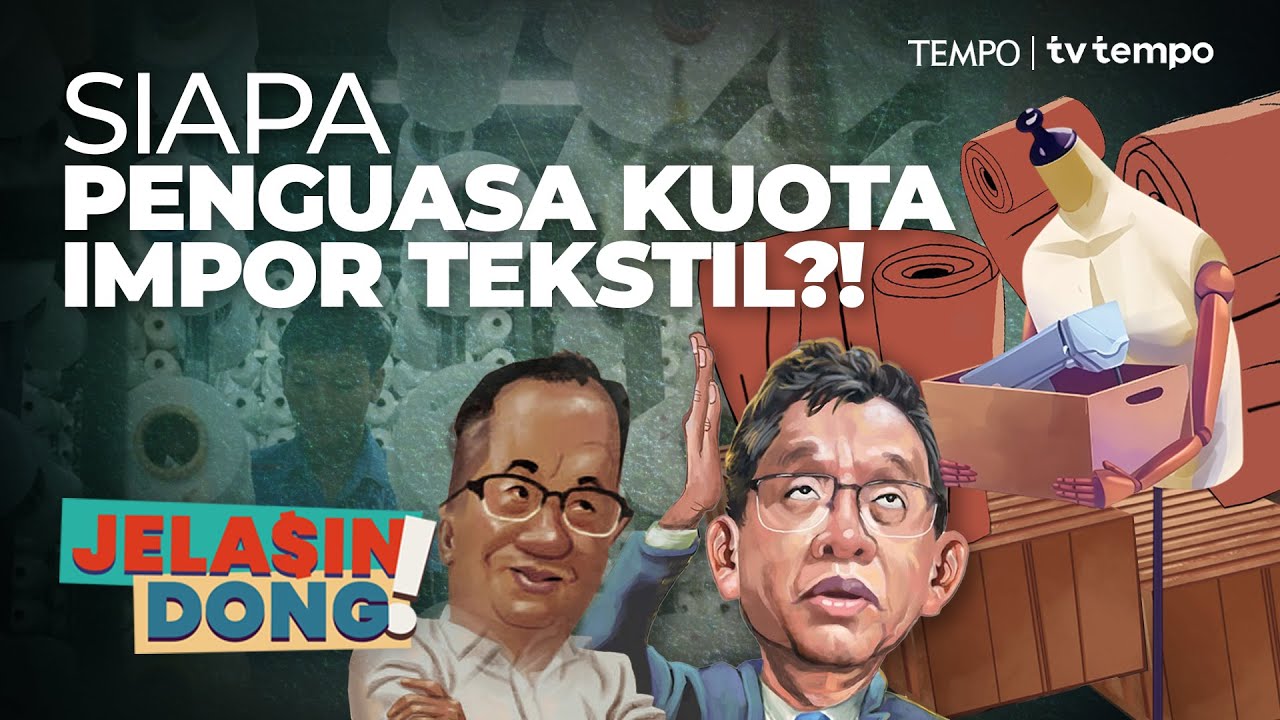 Main-main Impor Tekstil | Jelasin Dong!