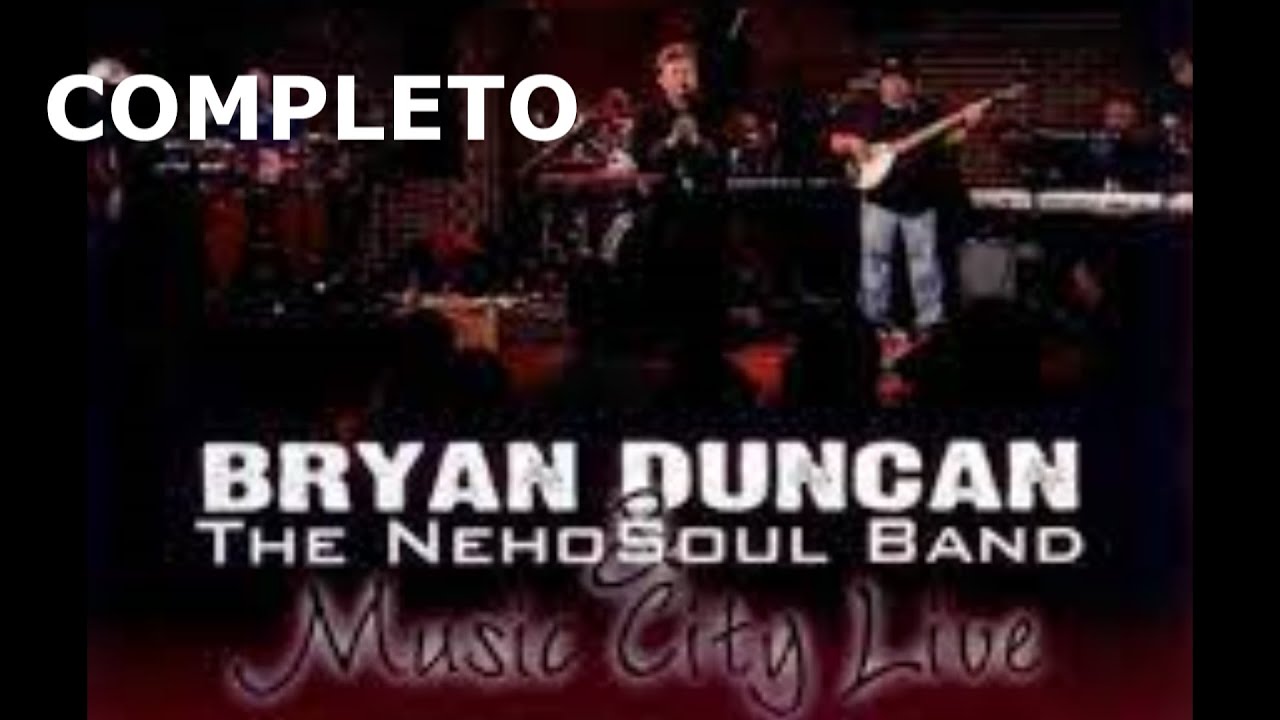 Bryan Duncan - The Neho Soul Band & Music City Live (Completo)