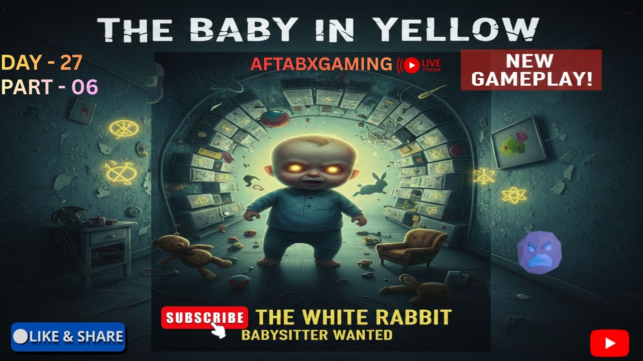 The baby in yellow Gameplay || Live Streaming | Horror Gameplay | AftabXGaming I DAY 27 || PART - 06