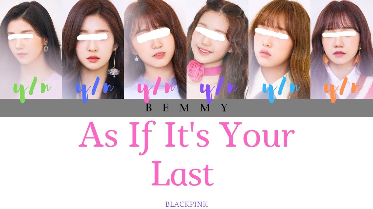 Your Girl Group (6 members) - As If It's Your Last [BLACKPINK] [Color Coded Lyrics HAN/ROM/ENG]