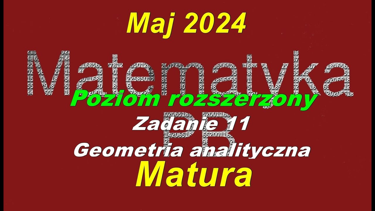 Matura rozszerzona z matematyki maj 2024 zadanie 11 Geometria analityczna