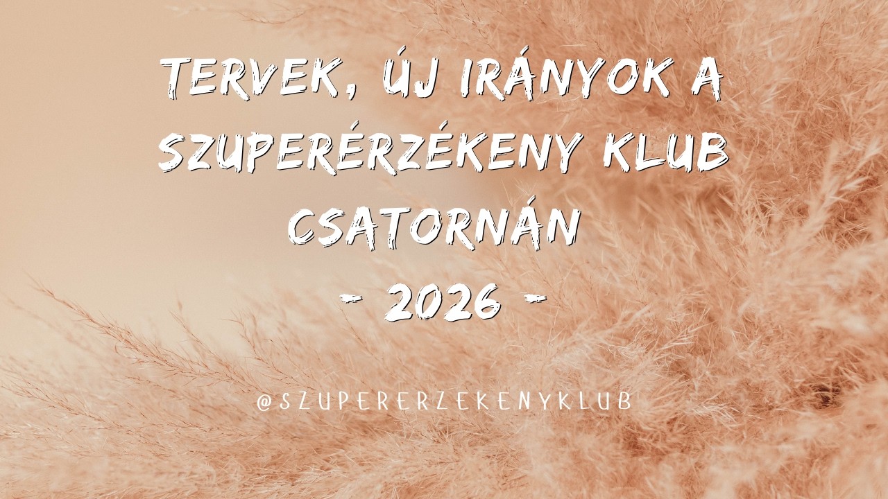 Tervek, új irányok a Szuperérzékeny Klub csatornán - 2026