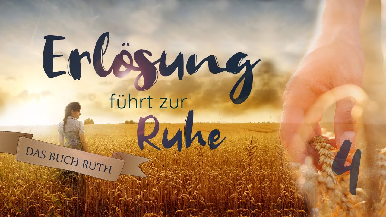 Ruth - Erlösung führt zur Ruhe (Teil 04) |  mit Roger Liebi