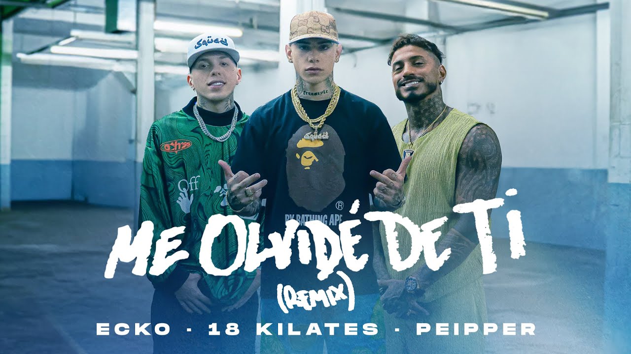 ECKO, 18 Kilates, Peipper - Me Olvid&eacute; de Ti (Remix) (Video Oficial)