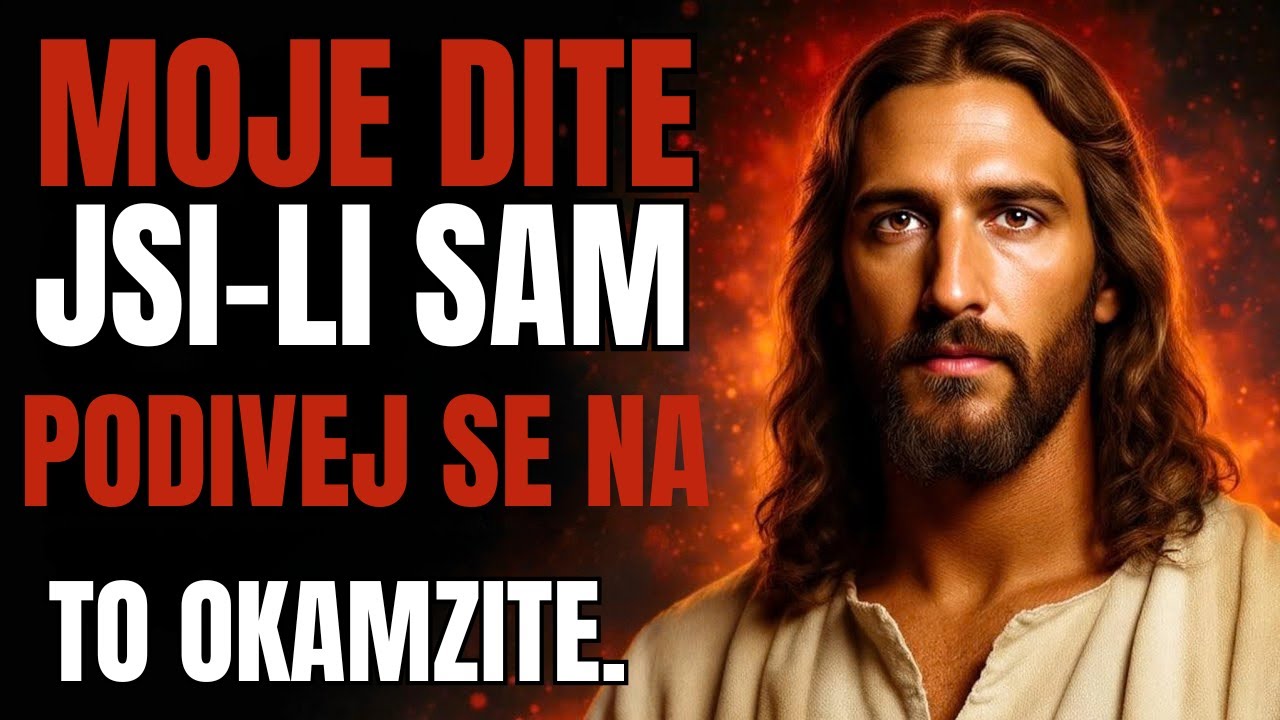 🛑 BŮH ŘÍKÁ: „DÍTĚ MÉ, JSI-LI SÁM, PODÍVEJ SE NA TOTO...“ | BOŽÍ POSELSTVÍ PRO TEBE DNES