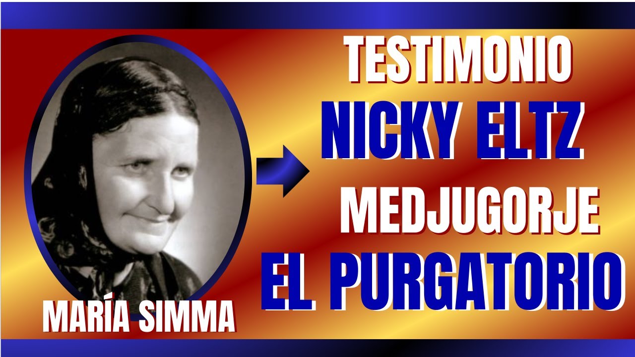 María Simma: Testimonio de Nicky Eltz - Mensajes de Medjugorje Acerca del Purgatorio
