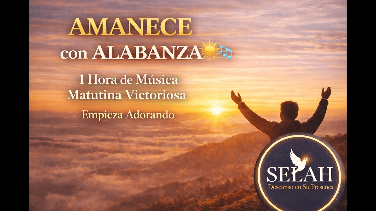 AMANECE con ALABANZA ☀️🎶 | 1 Hora de Música Matutina Victoriosa | Empieza Adorando