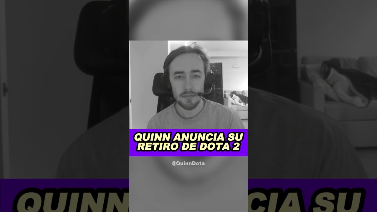 🔥 QUINN SE RETIRA DE DOTA2 | CCNC 🔥