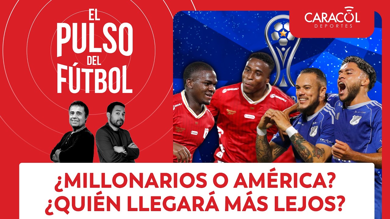 ¿Cuál avanzará más en Sudamérica, Millonarios o América? | El Pulso del Fútbol