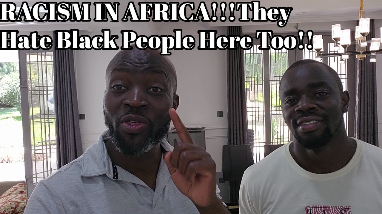 RACISM IN AFRICA!!!They Hate Black People Here Too!! @Lenox Junior
