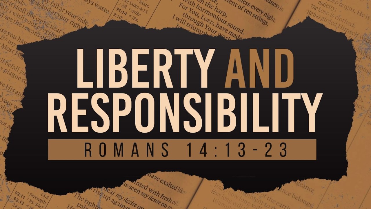 Liberty and Responsibility | Romans 14:13-23