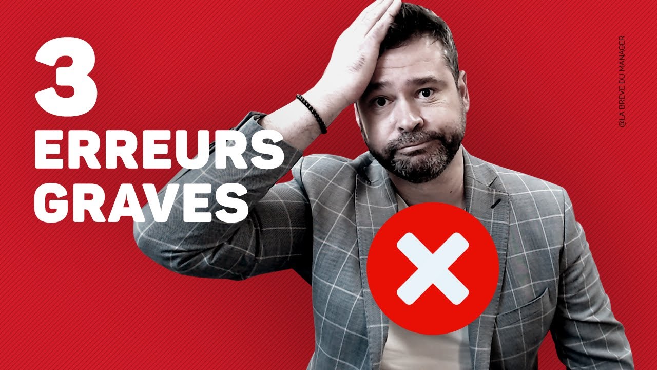 Les 3 erreurs graves que font tous les managers