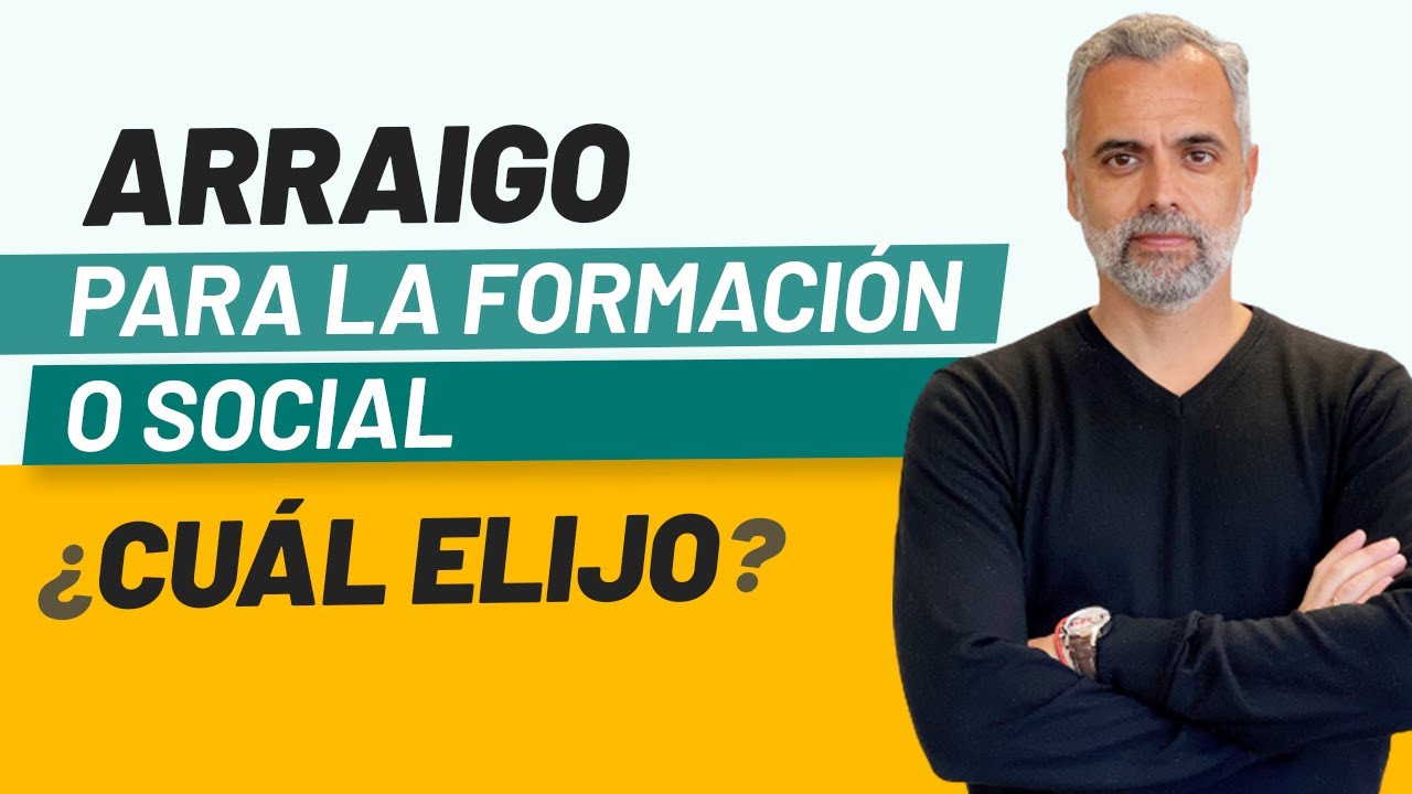 🤔 Arraigo para la Formación o Arraigo Social: ¿cuál es mejor? 🤷🏻‍♂️