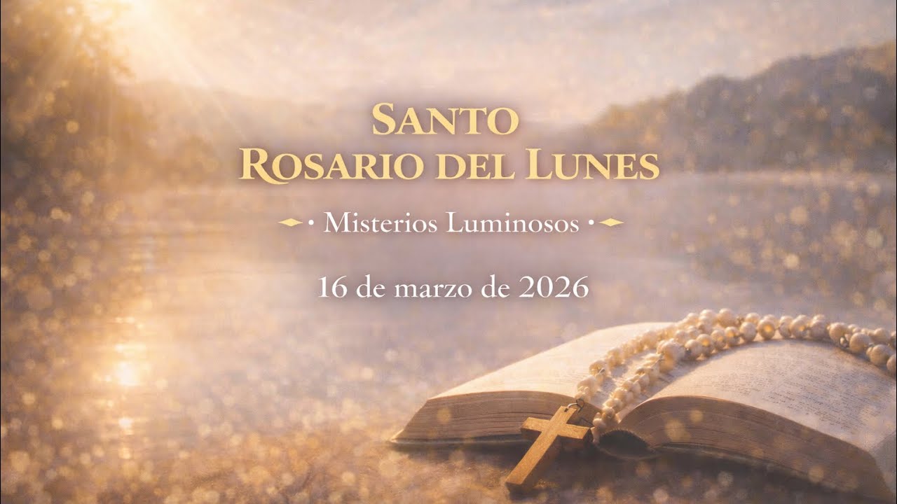 Santo Rosario del Lunes – Misterios Gozosos (16 de marzo de 2026)