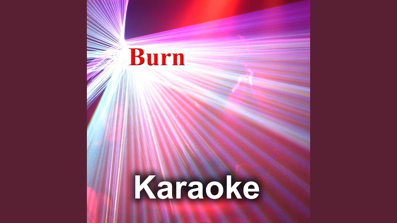 Burn (Karaoke Version) (Instrumental - Originally Performed by Ellie Goulding)