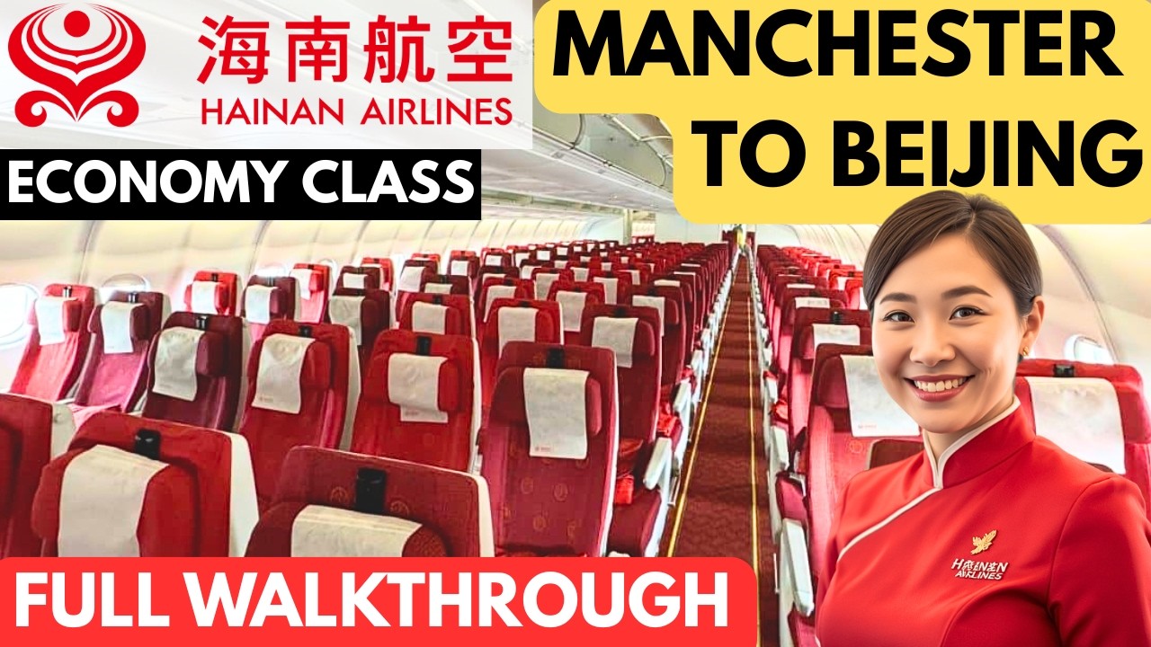 Manchester to Beijing Economy Class with Hainan Airlines | Airbus A330-300 (Full Walkthrough)