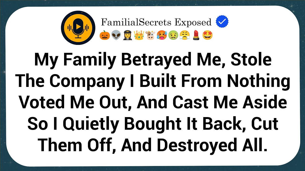 My Family Betrayed Me, Stole The Company I Built From Nothing, Voted Me Out, And Cast Me Aside, So I