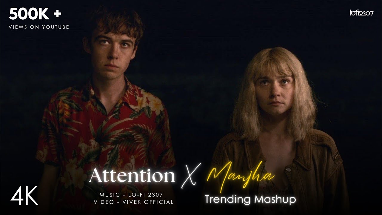 Attention X Manjha X Ambarsariya - Mashup (Full Version) | Lo-fi 2307 | Latest Instagram 4K Mashup
