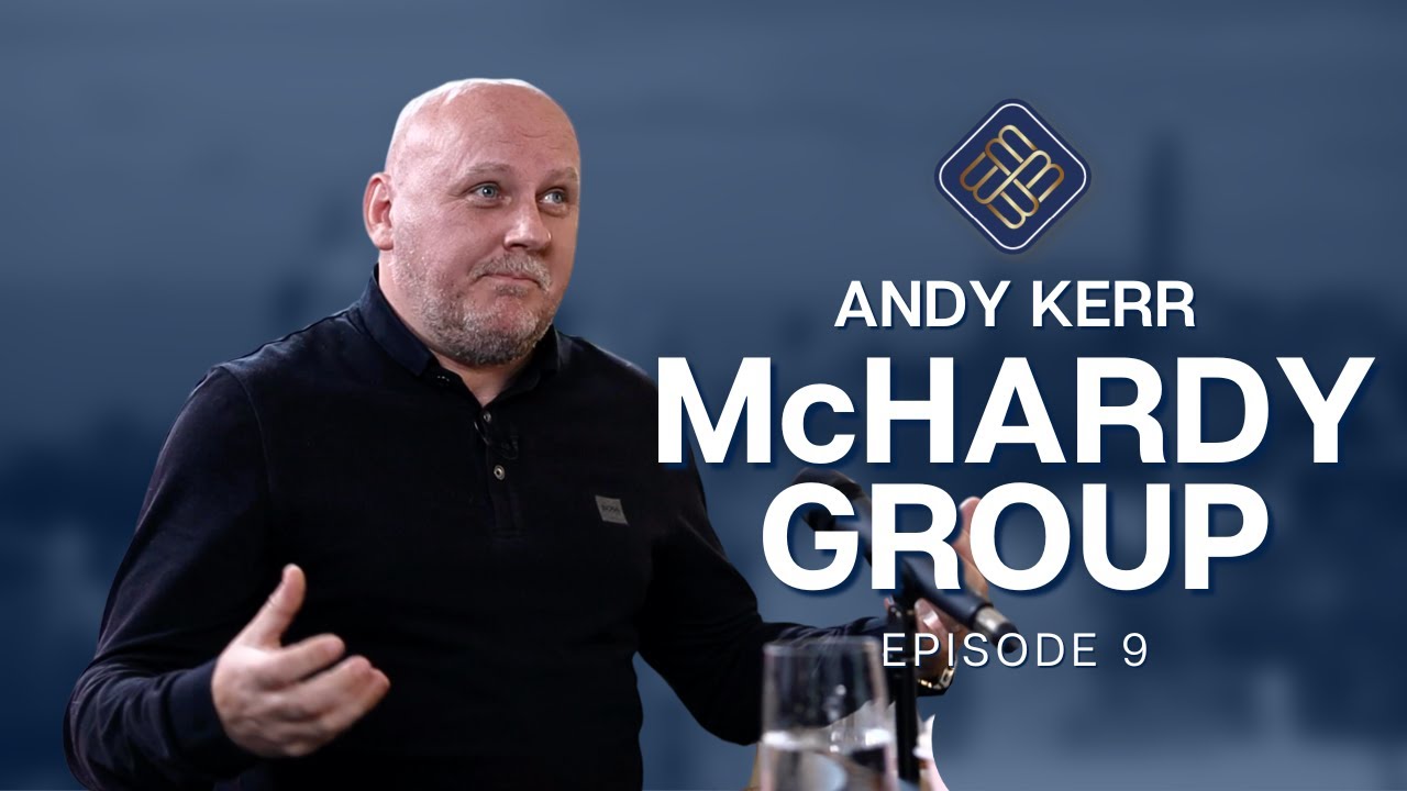 McHardy Group - Andy Kerr | Edinburgh Business Stories Ep9
