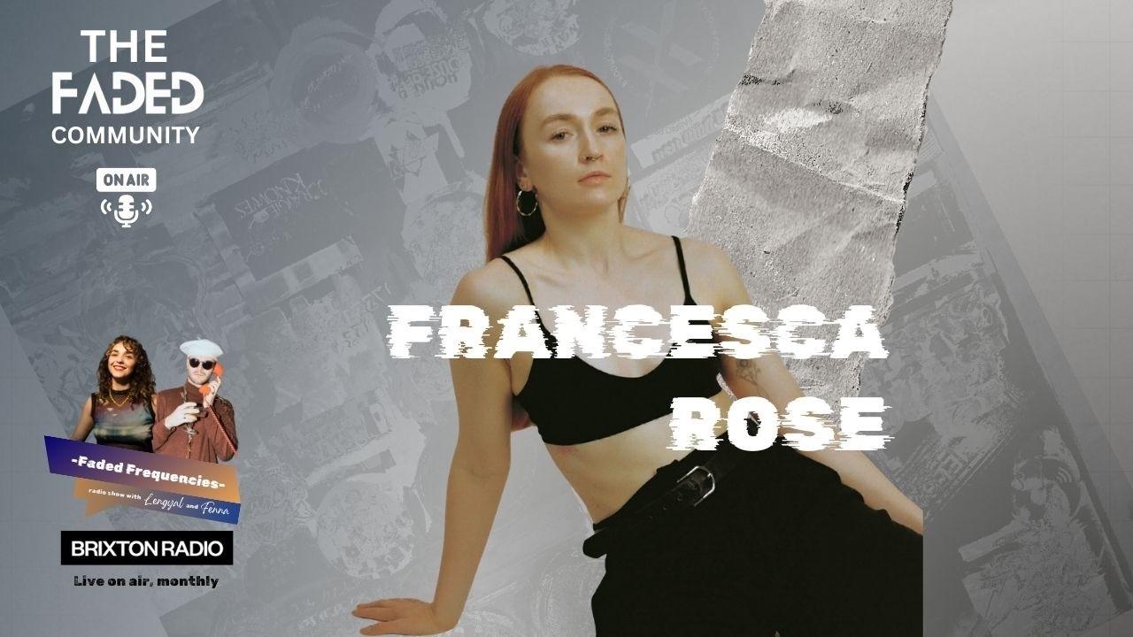 Brixton Radio 24.02.26 X Faded Frequencies  -  Francesca Rose