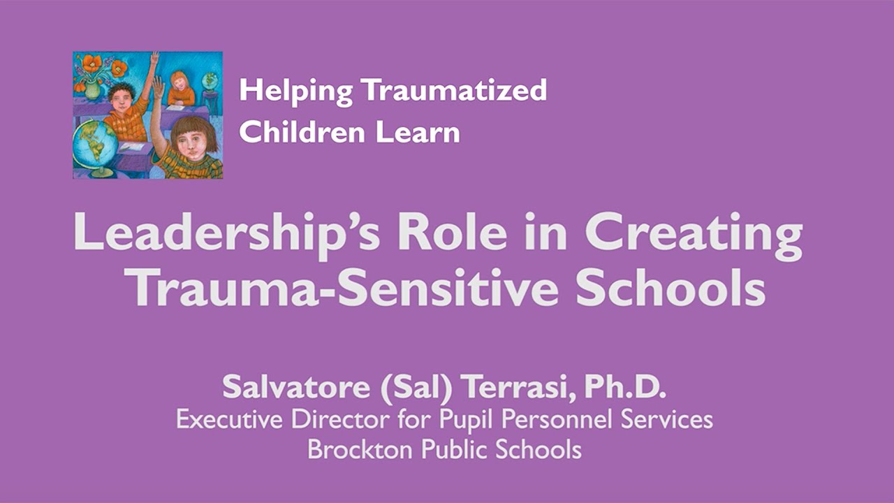 Leadership&rsquo;s Role in Supporting and Creating Trauma Sensitive Schools