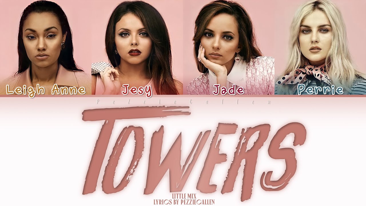 Little Mix - Towers {Color Coded Lyrics}