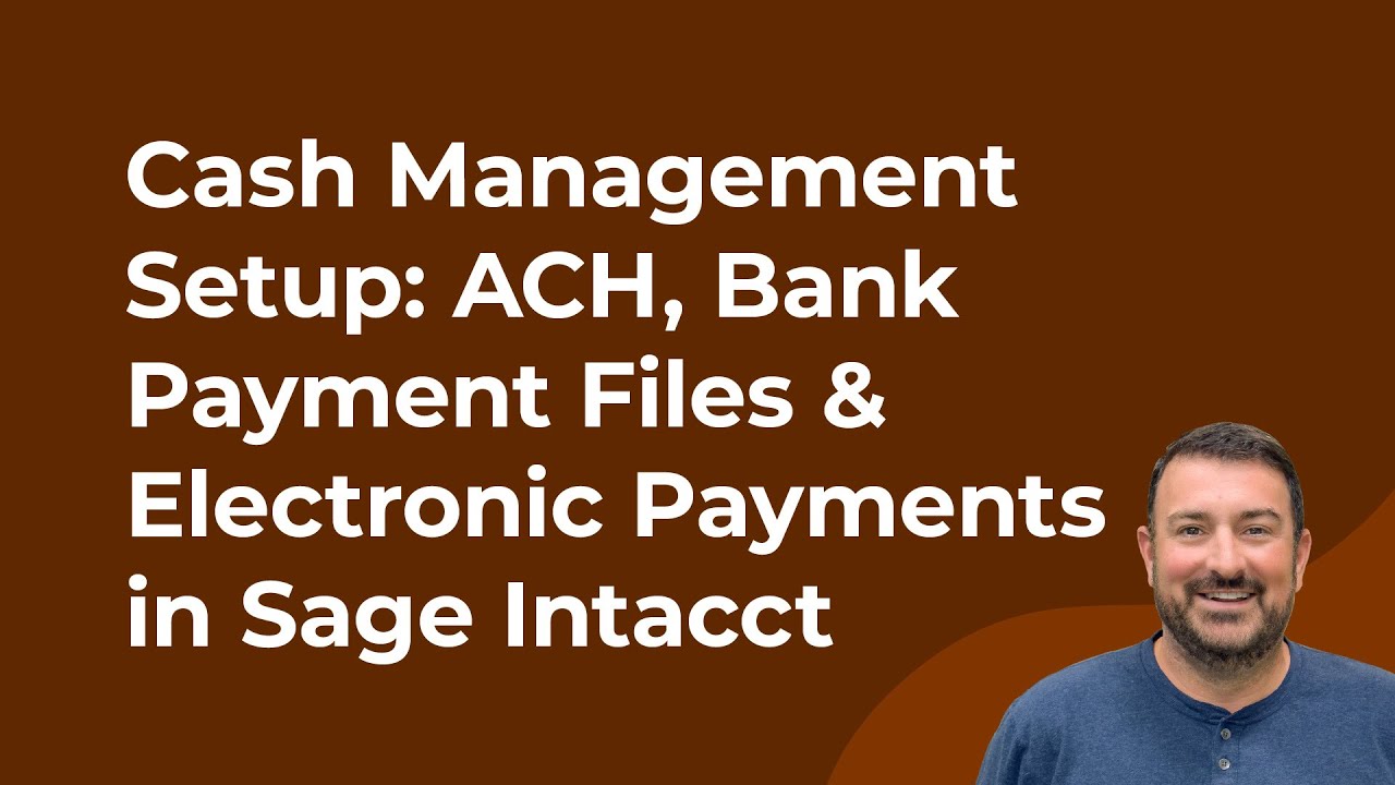 Настройка управления денежными средствами Sage Intacct: ACH, файлы банковских платежей и электрон...