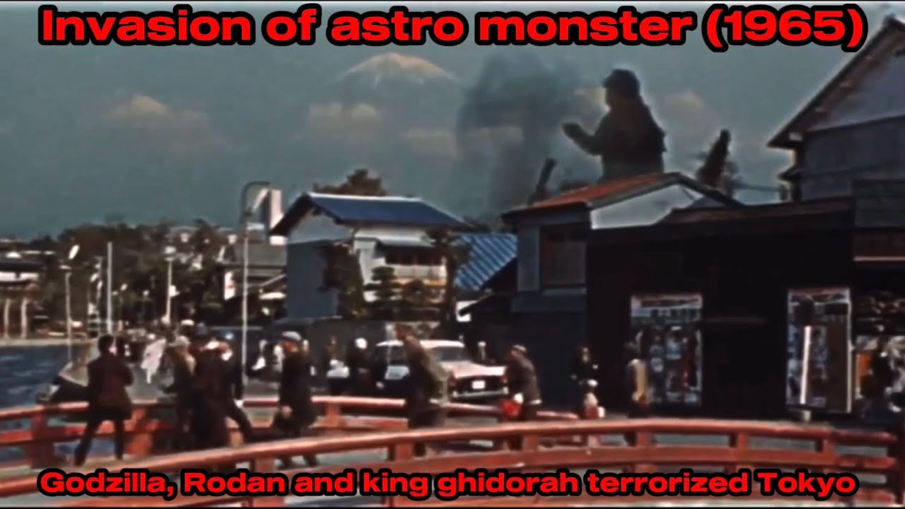 Invasion of astro monster (1965)   Godzilla,Rodan and king ghidorah terrorized Tokyo