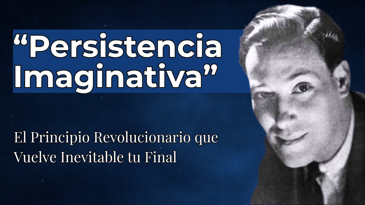 Persistencia Imaginativa: El Principio que Neville Goddard Repitió Toda su Vida