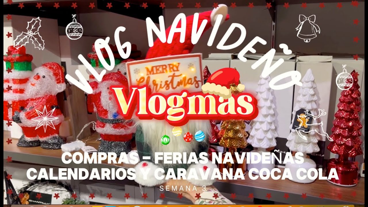 VLOGMAS SEMANA 3 ¡Compras, Caravana Coca Cola, Ferias a navideñas y Calendarios de advientos!