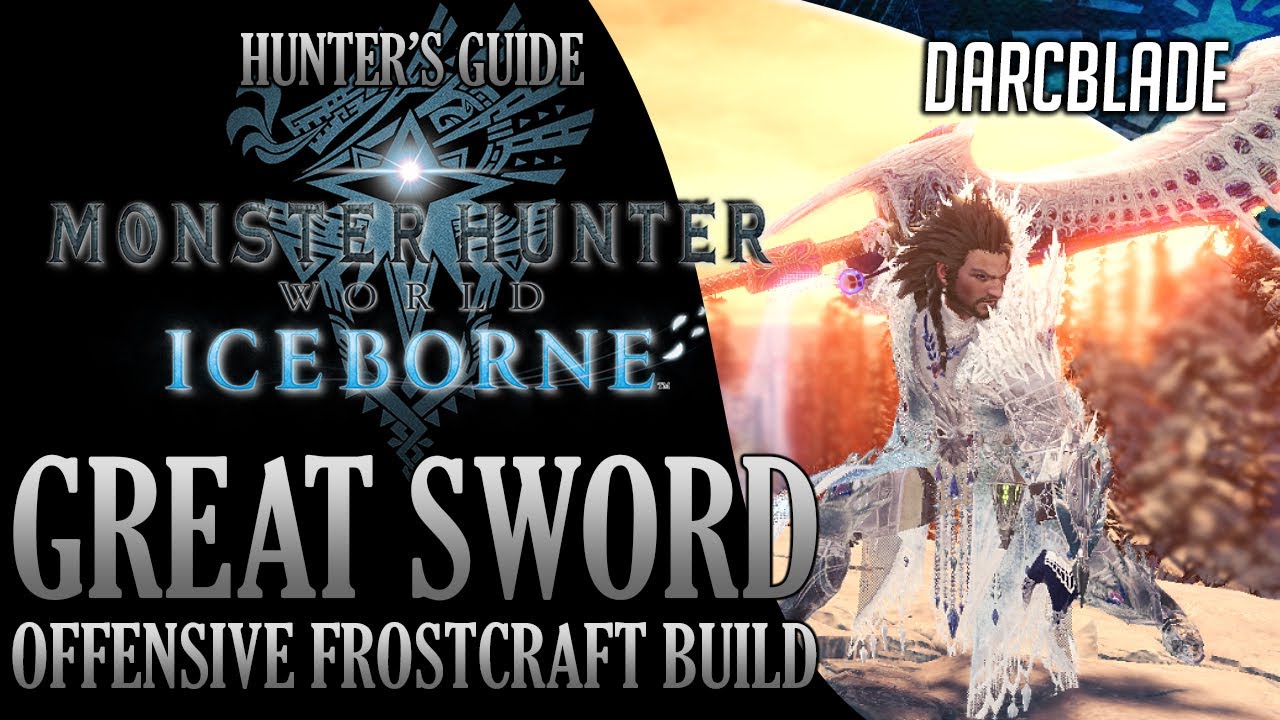 BEST GREAT SWORD BUILDS : OFFENSIVE FROSTCRAFT BUILD : MONSTER HUNTER WORLD ICEBORNE
