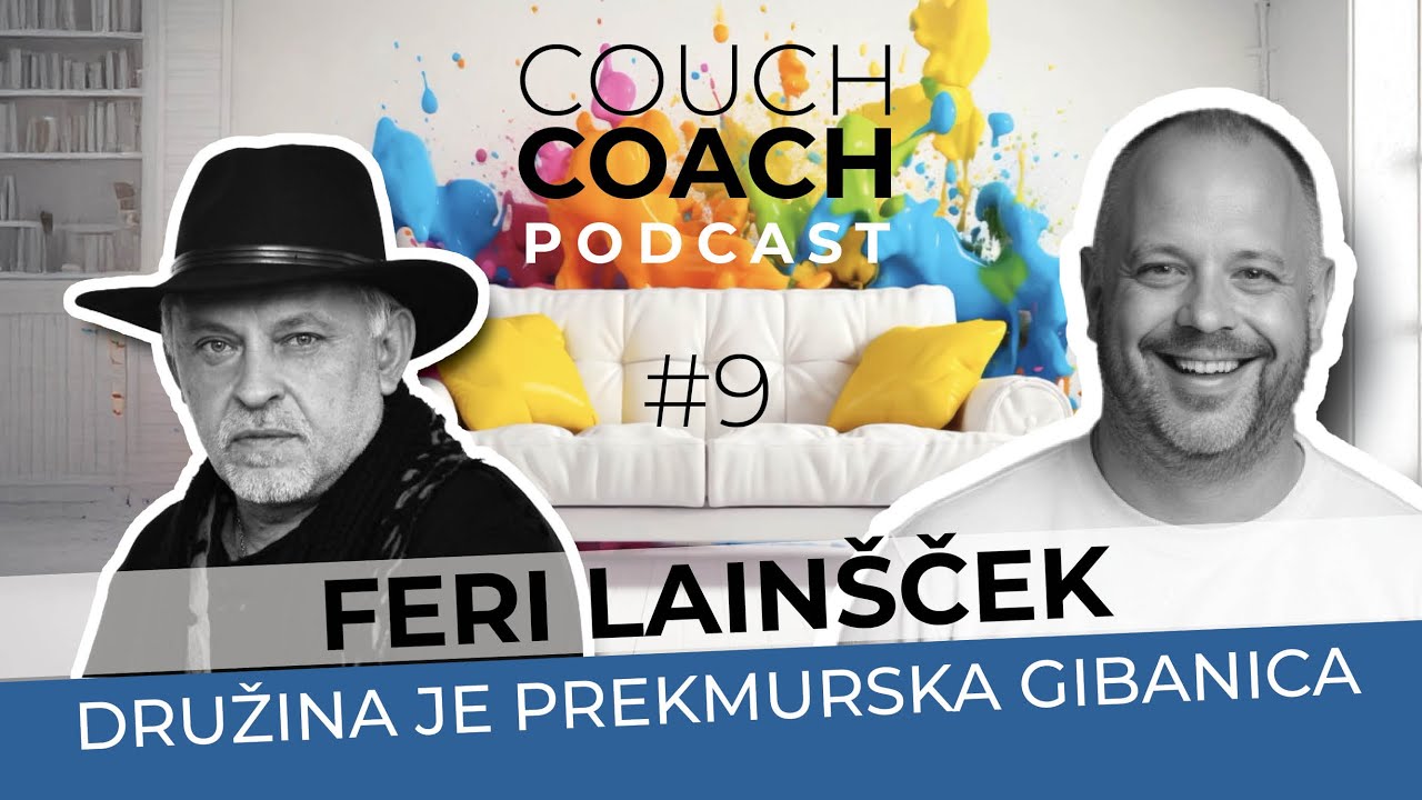 Družina je prekmurska gibanica (Feri Lain&scaron;ček) - COUCHCOACH PODCAST EP#9